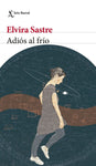 Adiós al frío | Elvira Sastre