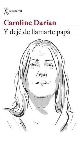 Y dejé de llamarte papá | Caroline Darian