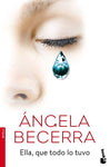 Ella, que todo lo tuvo | Ángela Becerra