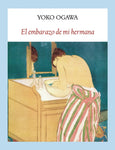 El embarazo de mi hermana | Yoko Ogawa