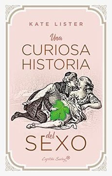 Una curiosa historial del SEXO | Kate Lister