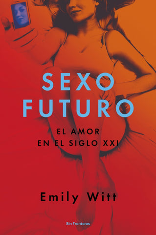 Sexo futuro | Emily Witt