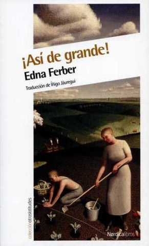¡Así de grande! | Edna Ferber
