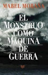 El monstruo como máquina de guerra | Mabel Moraña