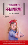 Educar en el feminismo | Iria Marañón