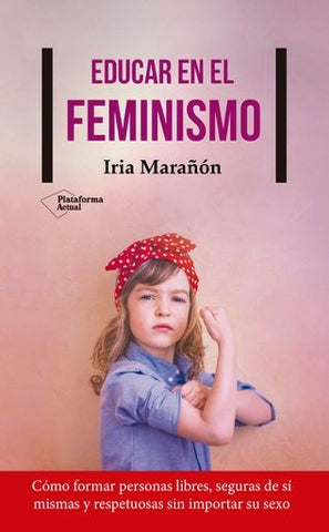 Educar en el feminismo | Iria Marañón