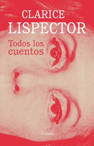 Todos los cuentos | Clarice Lispector