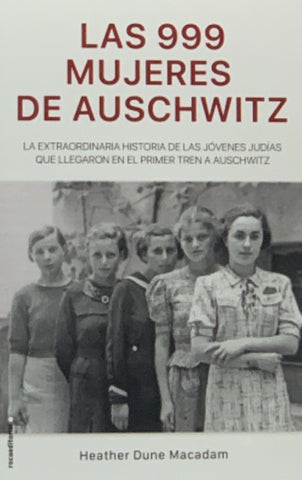 Las 999 mujeres de Auschwitz | Heather Dune