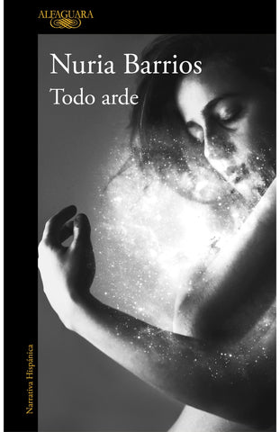 Todo arde | Nuria  Barrios