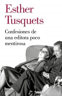 Confesiones de una editora poco mentirosa | Esther Tusquets