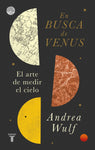 En busca de Venus | Andrea Wulf