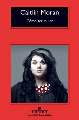 Cómo ser mujer | Caitlin Moran