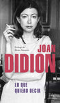 Lo que quiero decir | Joan Didion