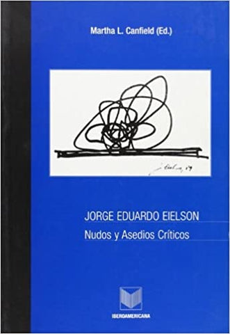 Jorge Eduardo Eielson. Nudos y asedios críticos | Martha Canfield