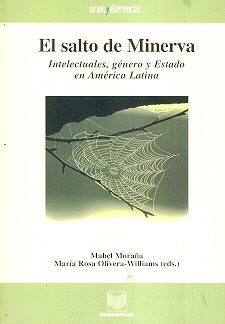 El salto de Minerva. Intelectuales, género y Estado en América Latina | Mabel Moraña