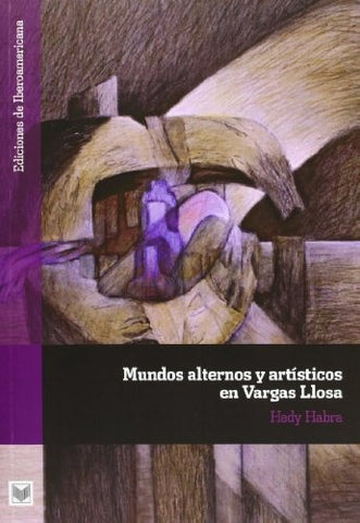 Mundos alternos y artísticos en Vargas Llosa | Hedy Habra