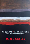 Arguedas / Vargas Llosa. Dilemas y ensamblajes | Mabel Moraña