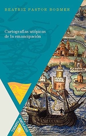 Cartografías utópicas de la emancipación | Beatriz Pastor