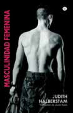 Masculinidad femenina | Judith Halberstam