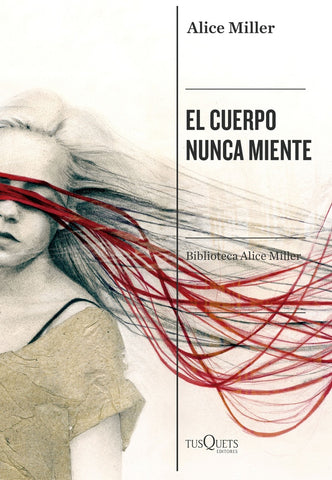 El cuerpo nunca miente | Alice Miller