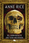 El sirviente de los huesos | Anne Rice