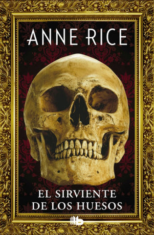 El sirviente de los huesos | Anne Rice