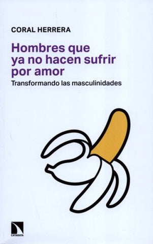 Hombres que ya no hacen sufrir por amor | Coral  Herrera
