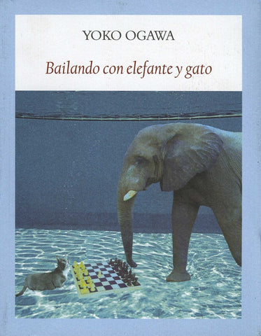 Bailando con elefante y gato | Yoko Ogawa