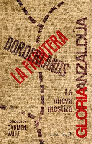 Borderlands La frontera | Gloria Anzaldúa