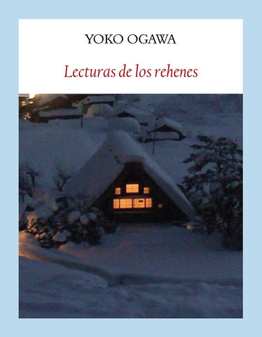 Lecturas de los rehenes | Yoko Ogawa