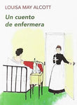 Un cuento de enfermera | Louisa May Alcott