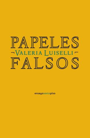 Papeles falsos | Valeria Luiselli