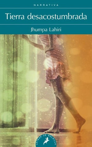 Tierra desacostumbrada | Jhumpa Lahiri