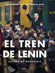 El tren de Lenin | Catherine Merridale