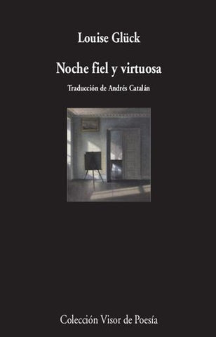 Noche fiel y virtuosa | Louise Gluck