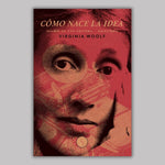 Cómo nace la idea | Virginia Woolf