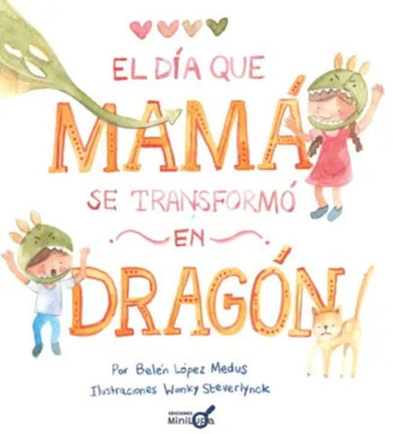 El día que mamá se transformó en dragón | Belén López Medus