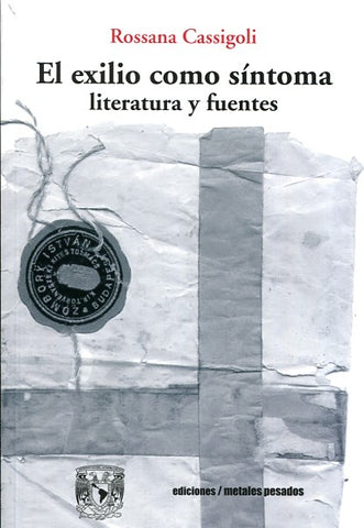 El exilio como síntoma. Literatura y fuentes | Rossana Cassigoli