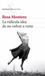 La ridícula idea de no volver a verte | Rosa Montero