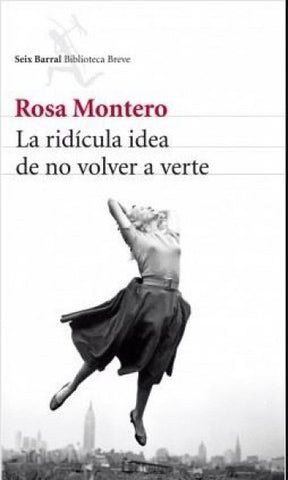 La ridícula idea de no volver a verte | Rosa Montero