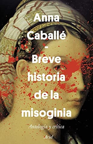 Breve historia de la misoginia | Anna Caballé