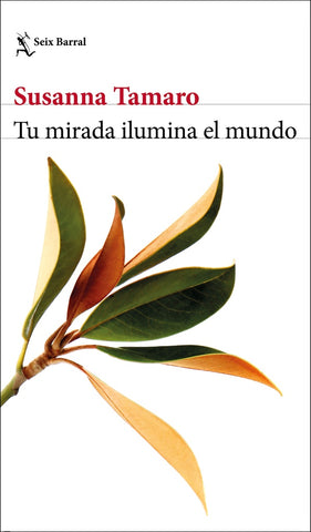 Tu mirada ilumina el mundo | Susana Tamaro