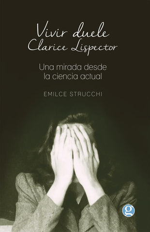 Vivir duele Clarice Lispector | Emilce Strucchi