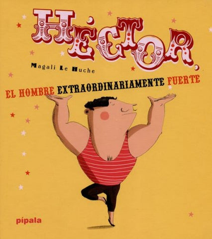 Héctor, el hombre extraordinariamente fuerte | Magali Le Huche