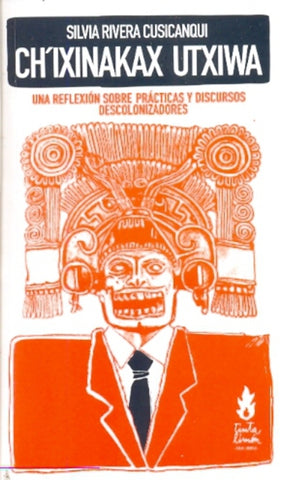 Ch'ixinakax utxiwa | Silvia Rivera Cusicanqui