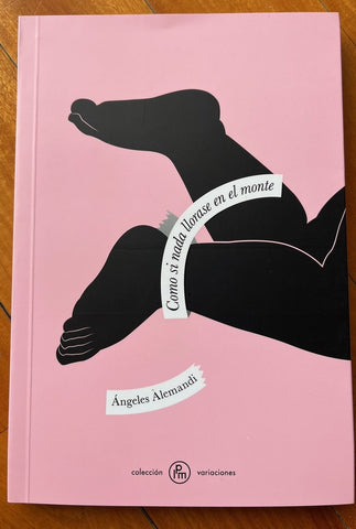 Como si nada llorase en el monte | Ángeles Alemandi