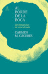 Al borde de la boca | Carmen M. Cáceres