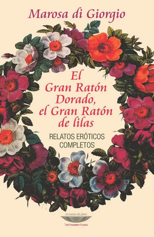 El Gran Ratón Dorado, el Gran Ratón de lilas | Marosa Di Giorgio