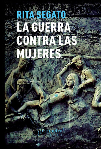 La guerra contra las mujeres (tercera edición) | Rita  Segato