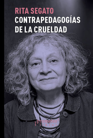 Contra pedagogías de la crueldad | Rita Segato